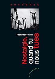 Nostalgie, quand tu nous tues