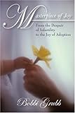 Image de Masterpiece of Joy: From the Despair of Infertility to the Joy of Adoption