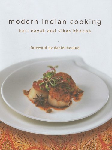 Modern Indian Cooking by Hari Nayak, Vikas Khanna