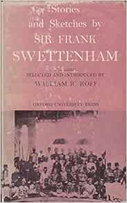 Stories and Sketches By Sir Frank Swettenham Swettenham, Sir Frank (ed