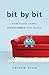 Bit by Bit: How Video Games Transformed Our World by Andrew Ervin