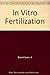 In Vitro Fertilization: Building Policy from Laboratories to Legislatures - Andrea L. Bonnicksen