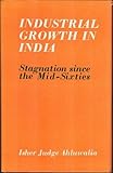 Industrial Growth in India : Stagnation since the Mid-Sixties, Ahluwalia, Isher Judge, 0195617878