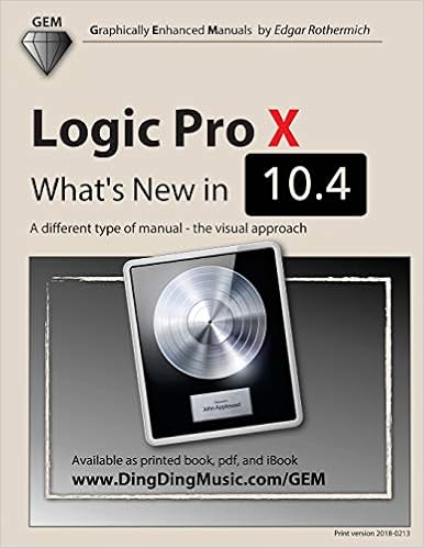 Logic Pro X - What's New in 10.4: A different type of manual - the visual approach, by Edgar Rothermich Logic Pro X - What's New in 10.4: A different type of manual - the visual approach, by Edgar Rothermich