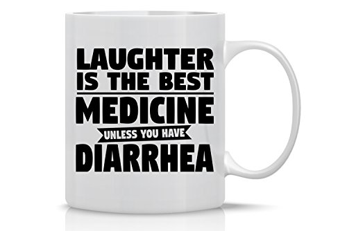 Laughter Is The Best Medicine Unless You Have Diarrhea – 11oz Coffee Mug – Mug for Mom, Dad, Teachers, Friends, Co-Workers & Boss – Funny Sarcastic Novelty Mug – Designed By Esti’s Baby Couture