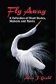 Fly Away: A Collection of Short Stories, Memoirs and Poems