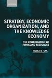 Strategy, Economic Organization, and the Knowledge Economy: The Coordination of Firms and Resources cover