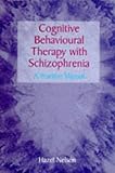 Cognitive Behavioural Therapy with Schizophrenia : A Practice Manual, , 0748733051