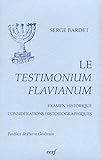 Le Testimonium Flavianum : Examen historique considérations historiographiques by 