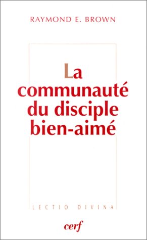 La Communauté du disciple bien-aimé by Raymond E. Brown, F.M. Godefroid