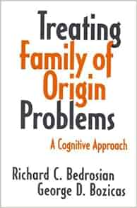 Treating Family Of Origin Problems A Cognitive Approach