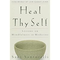 Heal Thy Self: Lessons on Mindfulness in Medicine