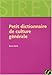 Petit dictionnaire de culture générale by