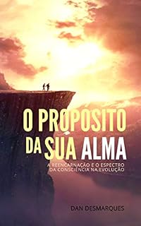 Livro O Propósito da Sua Alma: A Reencarnação e o Espectro da Consciência na Evolução