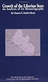 Growth of the Liberian State: An Analysis of Its Historiography by Clarence E. Zamba Liberty