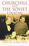 Churchill and the Soviet Union, Carlton, David, 0719041074