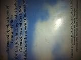 Advanced Applications of Law and Ethics : A Workbook for California Certified Alcoholism and Drug Abuse Counselors, Grosso, Federico C., 0965453480
