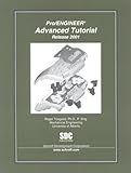 Pro/Engineer Advanced Tutorial, Toogood, Roger, 1585030341