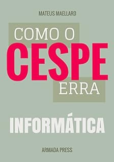 Livro Como o Cespe erra: Informática (Teste-A-Prova Livro 16)