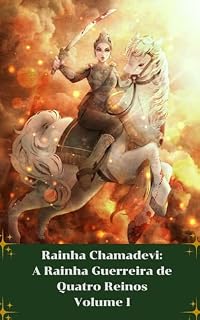 Livro Rainha Chamadevi: A Rainha Guerreira de Quatro Reinos, Volume I