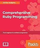 Comprehensive Ruby Programming: From beginner to confident programmer by Jordan Hudgens