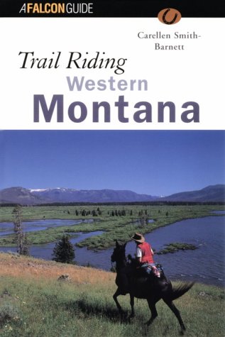 Trail Riding Western Montana (Falcon Guide) by Carellen Barnett