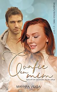 Livro Confie em mim: Spin-off de Saudade do teu olhar (Série Amores Sublimes)