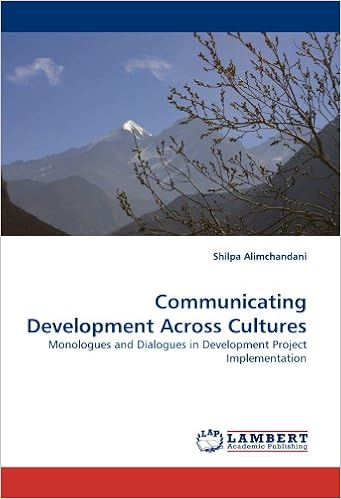 Communicating Development Across Cultures: Monologues and Dialogues in Development Project by Shilpa Alimchandani 