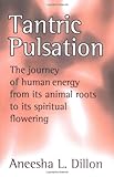 Tantric Pulsation by Aneesha L Dillon