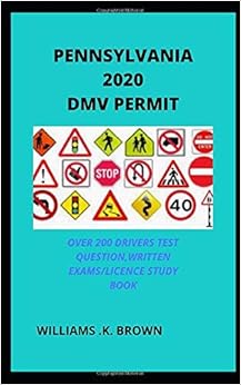 Pennsylvania 2020 Dmv Permit Over 200 Drivers Test Questions Written Exams License Study Book Brown Williams K 9781677598700 Amazon Com Books