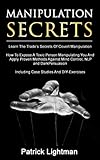 Manipulation Secrets: Learn The Trade's Secrets Of Covert Manipulation, How To Expose A Toxic Person by Patrick Lightman