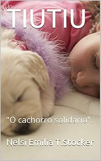 Livro TIUTIU: "O cachorro solidario". (Nova Edicao)