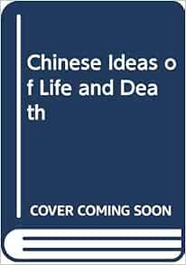 Amazon Com Chinese Ideas Of Life And Death Faith Myth And Reason In The Han Period 202 Bc Ad 220 9780041800012 Loewe Michael Books