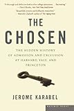 The Chosen: The Hidden History of Admission and Exclusion at Harvard, Yale, and Princeton cover