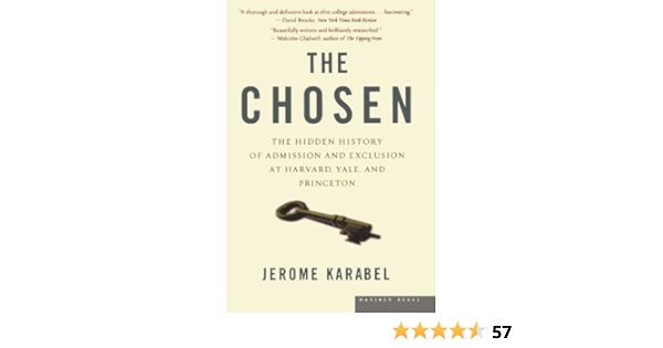 The Chosen The Hidden History Of Admission And Exclusion At Harvard Yale And Princeton Karabel Jerome Amazon Com Books