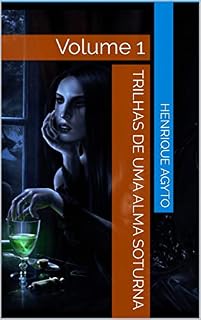 Livro TRILHAS DE UMA ALMA SOTURNA: Volume 1