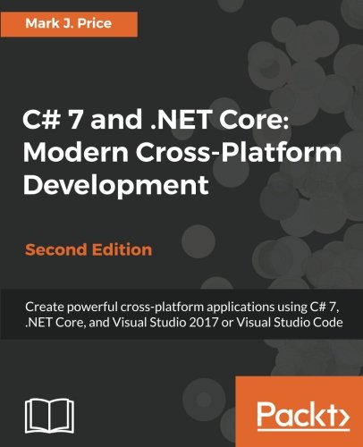 Download C# 7 and .NET Core: Modern Cross-Platform Development - Second Edition