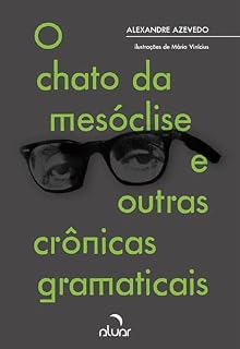 Livro O Chato da Mesóclise e Outras Crônicas Gramaticais