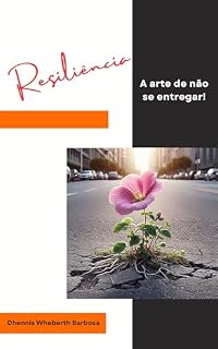 Livro Resiliência: A arte de não se entregar!