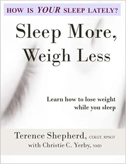 Sleep More Weigh Less Terence Shepherd Rpsgt Dr Christie - 