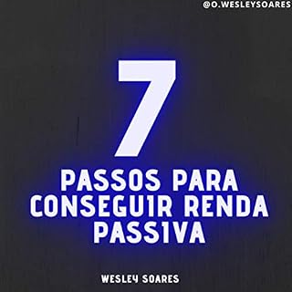 Livro 7 PASSOS PARA CONSEGUIR RENDA PASSIVA: Iniciando de Forma simples e descomplicada na bolsa de valores.