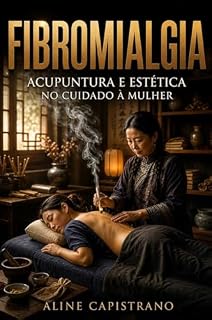 Livro Fibromialgia: Acupuntura e Estética no cuidado à mulher