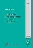 L'Applicabilite Temporelle du Droit International Humanitaire by