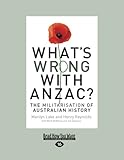 Front cover for the book What's Wrong with ANZAC?: The Militarisation of Australian History by Marilyn Lake