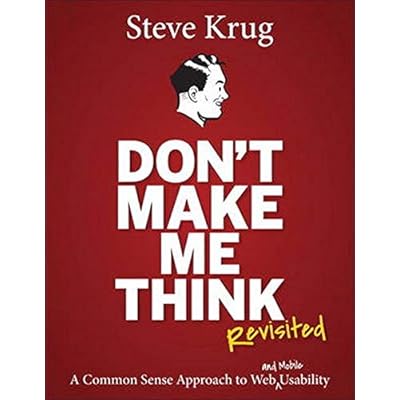 Don't Make Me Think, Revisited: A Common Sense Approach to Web Usability (3rd Edition) (Voices That Matter) 3rd Edition