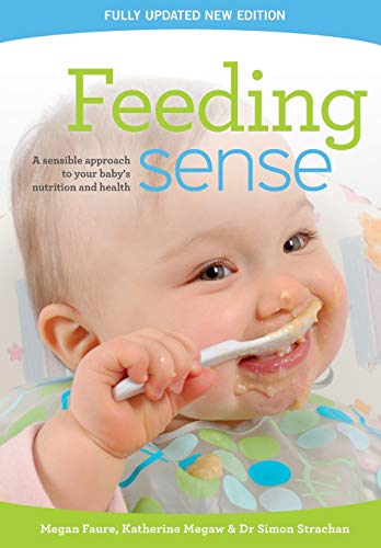 Metz Press Feeding sense: A sensible approach to your baby's nutrition and health