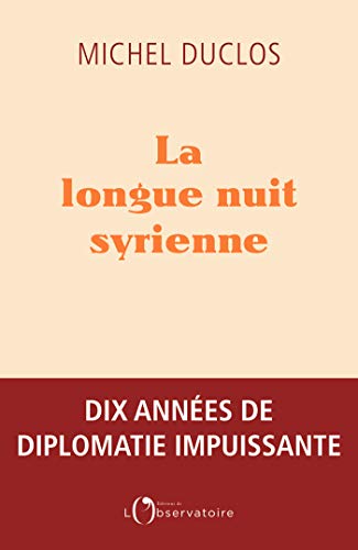 La longue nuit syrienne (EDITIONS DE L'O) (French Edition) by MICHEL DUCLOS