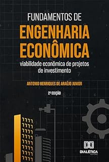 Fundamentos de Engenharia Econômica: viabilidade econômica de projetos de investimento