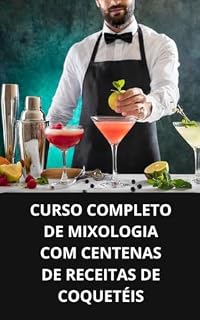 Livro CURSO COMPLETO DE MIXOLOGIA COM CENTENAS DE RECEITAS DE COQUETÉIS