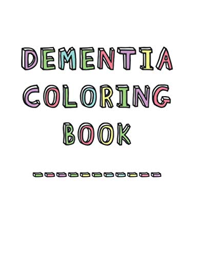 Dementia Coloring Book: Anti-Stress and memory loss colouring pad for the elderly by Dementia Activity Studio